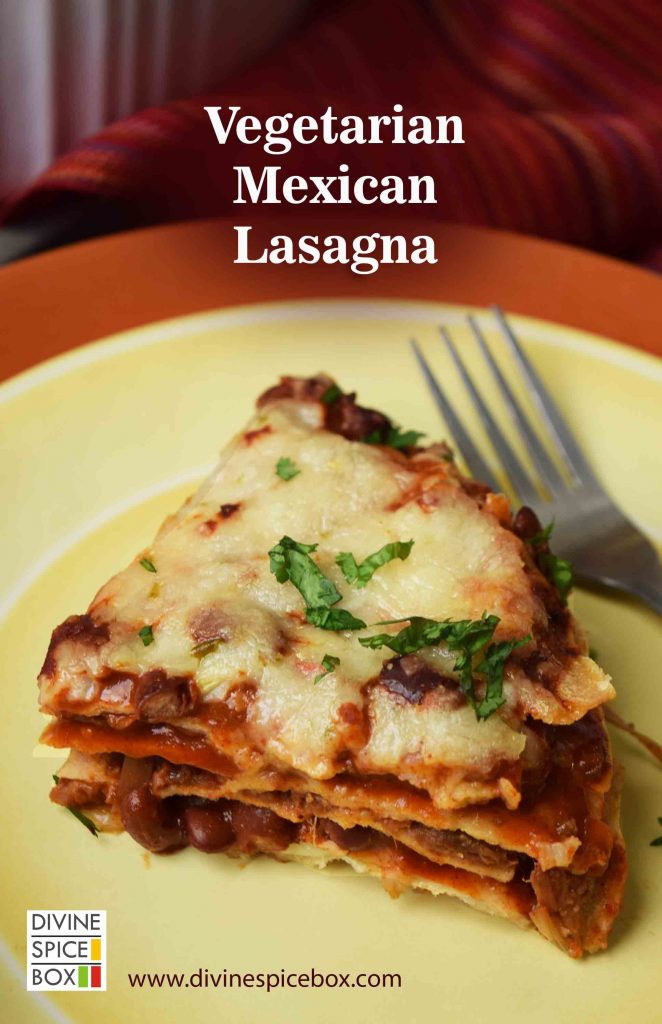 Vegetarian Mexican Lasagna – Divine Spice Box